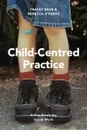 Child-Centred Practice. A Handbook for Social Work - Tracey Race, Rebecca O'Keefe