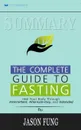 Summary of The Complete Guide to Fasting. Heal Your Body Through Intermittent, Alternate-Day, and Extended by Jason Fung and Jimmy Moore - Readtrepreneur Publishing