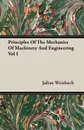 Principles Of The Mechanics Of Machinery And Engineering Vol I - Julius Weisbach