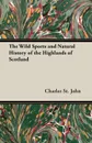 The Wild Sports and Natural History of the Highlands of Scotland - Charles St John
