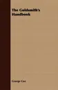 The Goldsmith's Handbook - George Gee