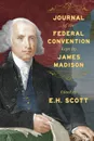 Journal of the Federal Convention Kept by James Madison - James Madison