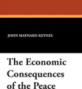 The Economic Consequences of the Peace - John Maynard Keynes