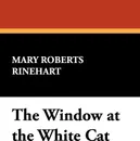 The Window at the White Cat - Mary Roberts Rinehart