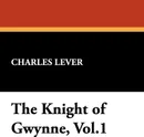 The Knight of Gwynne, Vol.1 - Charles Lever