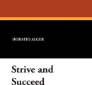 Strive and Succeed - Horatio Jr. Alger