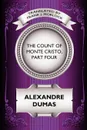 The Count of Monte Cristo, Part Four. The Revenge of Monte Cristo: A Play in Five Acts - Александр Дюма, Frank J. Morlock