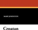 Croatan - Mary Johnston