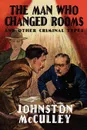 The Man Who Changed Rooms and Other Criminal Types - Johnston D. McCulley