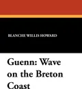 Guenn. Wave on the Breton Coast - Blanche Willis Howard