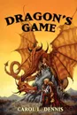 Dragon's Game - Carol L. Dennis