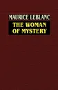 The Woman of Mystery - Maurice LeBlanc