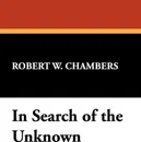 In Search of the Unknown - Robert W. Chambers