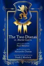 The Two Dianas; Or, Martin Guerre. A Play in Five Acts - Paul Meurice, Александр Дюма, Frank J. Morlock