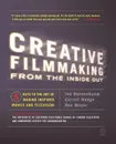 Creative Filmmaking from the Inside Out. Five Keys to the Art of Making Inspired Movies and Television - Jed Dannenbaum, Michael J. Krieger, Carroll Hodge