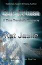 Out of Phase. A Time Traveler's Chronicle: Book Four of by Honor Bound - Kat Jaske