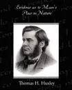 Evidence as to Man's Place in Nature - Thomas H. Huxley