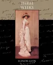Three Weeks - Elinor Glyn