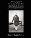 Autobiography of Sir George Biddell Airy - George Biddell Airy