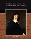 The Selections from the Principles of Philosophy - Rene Descartes