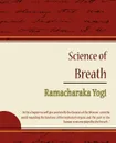 Science of Breath - Ramacharaka Yogi - Yogi Ramacharaka, Ramacharaka