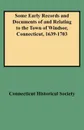Some Early Records and Documents of and Relating to the Town of Windsor, Connecticut, 1639-1703 - Connecticut Historical Society