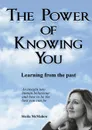 THE POWER OF KNOWING YOU. Learning from the past - Sheila McMahon