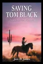 Saving Tom Black - A Jake Silver Adventure - Jere D. James