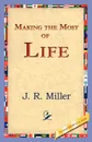 Making the Most of Life - J. R. Miller