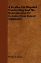 A Treatise on Disputed Handwriting and the Determination of Genuine from Forced Signatures - William E. Hagan