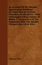 An Account Of The Morbid Appearances Exhibited On Dissection In Various Disorders Of The Brain - With Pathological Observations, To Which A Comparison Of The Symptoms, With The Morbid Changes, Has Given Rise. - Thomas Mills
