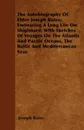 The Autobiography Of Elder Joseph Bates; Embracing A Long Life On Shipboard, With Sketches Of Voyages On The Atlantic And Pacific Oceans, The Baltic And Mediterranean Seas - Joseph Bates