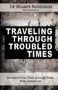 Traveling Through Troubled Times - Stuart Robinson