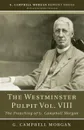 The Westminster Pulpit vol. VIII - G. Campbell Morgan