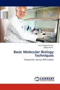 Basic Molecular Biology Techniques - Amar Nagesh Kumar, Robby Kumar