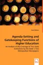Agenda-Setting and Gatekeeping Functions of Higher Education - An Analysis of the Coverage of Two State Institutions by the State.s Two Metropolitan Newspapers - David Nelson