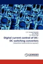 Digital Current Control of DC-DC Switching Converters - C. E. Carrejo Gonzales, E. V. Idiarte, C. a. Ramos Paja