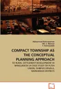 COMPACT TOWNSHIP AS THE CONCEPTUAL PLANNING APPROACH - Mohammad Kamruzzaman, Md. S. Rahman, T. Rahmatullah