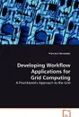 Developing Workflow Applications for Grid Computing - Francisco Hernández