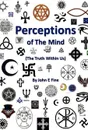 Perceptions Of The Mind (The Truth Within Us) - John Fine