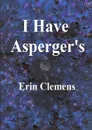 I Have Asperger's - Erin Clemens