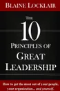 The 10 Principles of Great Leadership - Blaine Locklair