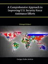 A Comprehensive Approach to Improving U.S. Security Force Assistance Efforts .Enlarged Edition. - Strategic Studies Institute, Theresa Baginski, Brian J. Clark