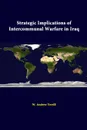 Strategic Implications Of Intercommunal Warfare In Iraq - W. Andrew Terrill, Strategic Studies Institute