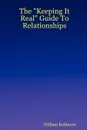 The Keeping It Real Guide to Relationships - William Robinson