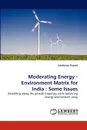 Moderating Energy - Environment Matrix for India. Some Issues - Lakshman Prasad