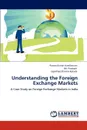 Understanding the Foreign Exchange Markets - Pawan Kumar Avadhanam, MR Prashant, Jayaditya Sharma Korada