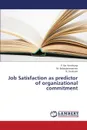Job Satisfaction as Predictor of Organizational Commitment - Kanchana P. Na, Balasubramanian M., Sivakami N.