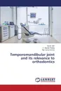 Temporomandibular joint and its relevance to orthodontics - Jain Ayush, Reddy C. Munish, Verma Raj Kumar