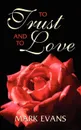 To Trust and to Love - Mark Evans